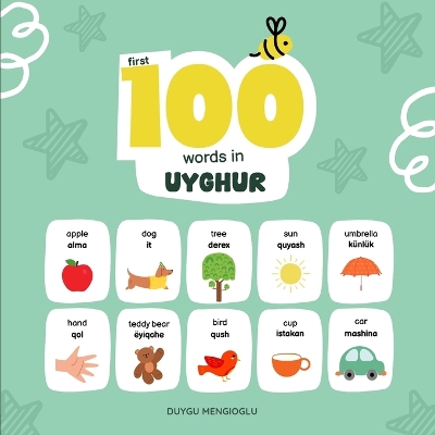 First 100 Words in Uyghur: Uyghur Language Learning for Kids, Bilingual Uyghur Baby Book, Uyghur First Dictionary, Uyghur Flashcards