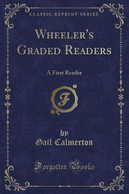 Wheeler's Graded Readers: A First Reader (Classic Reprint)