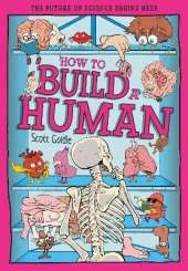 How to Build a Human: The Incredible Design of the Human Body