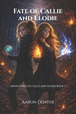 Fate of Callie and Elodie: Adventures of Callie and Elodie Book 3