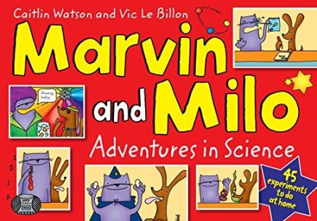 Marvin and Milo: Adventures in Science - 45 experiments to do at home!