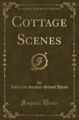 Cottage Scenes (Classic Reprint)