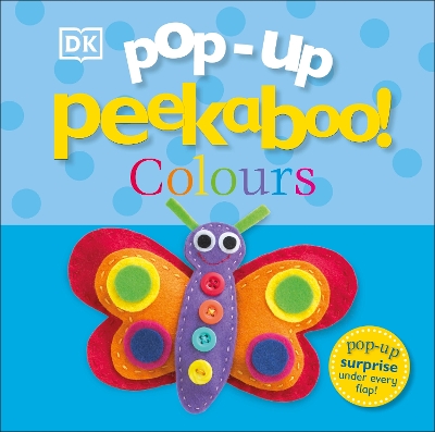 Pop-Up Peekaboo! Colours: A Bright & Colourful Surprise Under Every Flap!