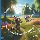 Sparky's Adventures Presents: When Sparky Meets Rosie The Raccoon