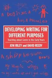Developing Writing for Different Purposes: Teaching about Genre in the Early Years
