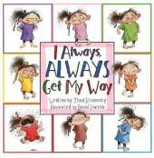 I Always, Always Get My Way