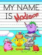 My Name is Madison: Personalized Primary Tracing Workbook for Kids Learning How to Write Their Name, Practice Paper with 1 Ruling Designed for Children in Preschool and Kindergarten