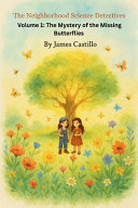 The Neighborhood Science Detectives: Volume 1: The Mystery of the Missing Butterflies