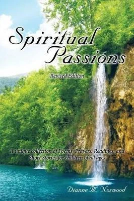 Spiritual Passions: A Unique Collection of Poems, Prayers, Readings, and Short Stories for Children of All Ages
