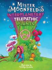 Mister Moonfeld's Interplanetary Telepathic Plants