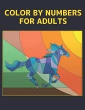 Color by Numbers for Adults: Coloring Book with 60 Color By Number Designs of Animals, Birds, Flowers, Houses and Patterns Easy to Hard Designs Coloring Book Fun and Stress Relieving Coloring By Numbers Book ( Adult Coloring book )