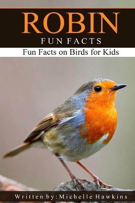 Robin Fun Facts: A short illustrated book of facts to help children understand the beauty nature of songbirds and their life. Illustrated and educational book for children aged 4 to 10 years
