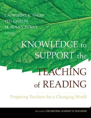 Knowledge to Support the Teaching of Reading: Preparing Teachers for a Changing World