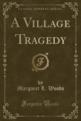 A Village Tragedy (Classic Reprint)