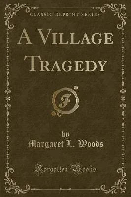 A Village Tragedy (Classic Reprint)