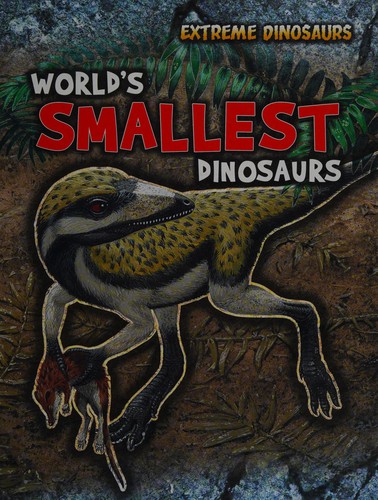 World's Smallest Dinosaurs