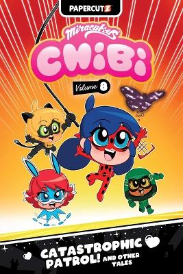 Miraculous Chibi Vol. 8: Catastrophic Patrol! and Other Tales