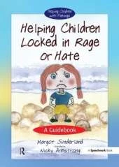 Helping Children Locked in Rage or Hate: A Guidebook