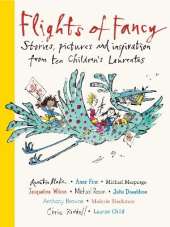 Flights of Fancy: Stories, pictures and inspiration from ten Children's Laureates