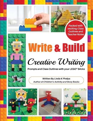 Write and Build: Creative Writing Prompts and Class Outlines with Your LEGO(R) Bricks