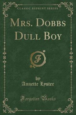 Mrs. Dobbs Dull Boy (Classic Reprint)