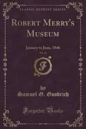 Robert Merry's Museum, Vol. 11: January to June, 1846 (Classic Reprint)