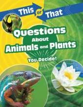 This or That Questions About Animals and Plants: You Decide!