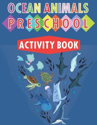 Ocean Animals Preschool Activity Book: Library Activity Book For Kids Age 4-8