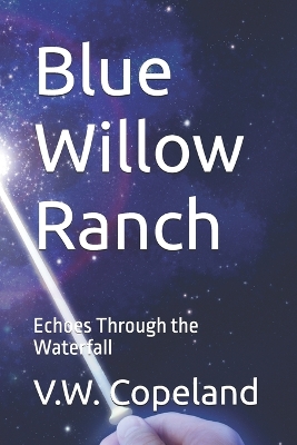 Blue Willow Ranch: Echoes Through the Waterfall