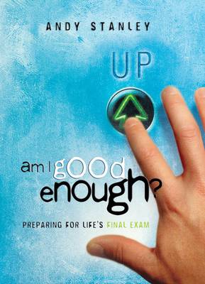Am I Good Enough?: Preparing for Life's Final Exam