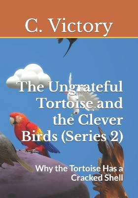 The Ungrateful Tortoise and the Clever Birds (Series 2): Why the Tortoise Has a Cracked Shell