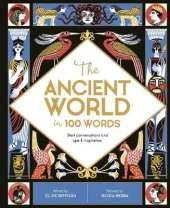 The Ancient World in 100 Words: Start conversations and spark inspiration