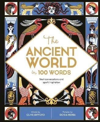 The Ancient World in 100 Words: Start conversations and spark inspiration