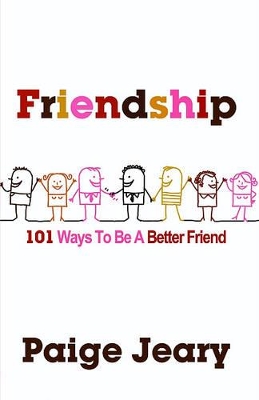 Friendship: 101 Ways To Be a Better Friend