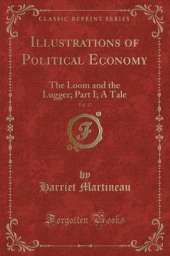Illustrations of Political Economy, Vol. 17: The Loom and the Lugger; Part I; A Tale (Classic Reprint)