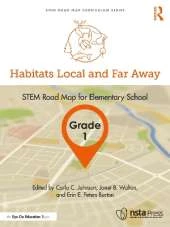 Habitats Local and Far Away, Grade 1: STEM Road Map for Elementary School