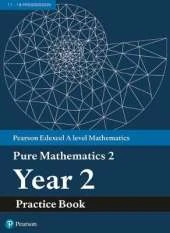Edexcel AS and A level Mathematics Pure Mathematics Year 2 Practice Workbook