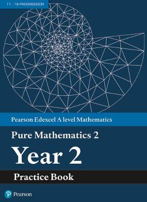 Edexcel AS and A level Mathematics Pure Mathematics Year 2 Practice Workbook
