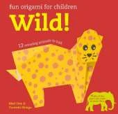 Fun Origami for Children: Wild!: 12 Amazing Animals to Fold