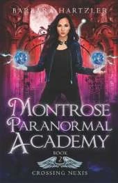 Montrose Paranormal Academy, Book 2: Crossing Nexis: A Young Adult Urban Fantasy Academy Novel
