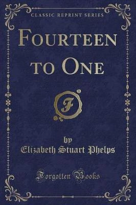 Fourteen to One (Classic Reprint)