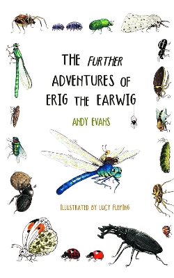 The Further Adventures of Erig the Earwig: The Second Book in the Multi-Award-Winning Children's Series About Nature, Friendship, and Tiny Wonders