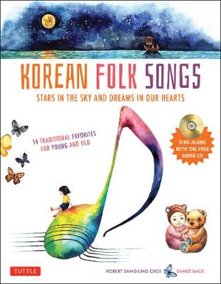 Korean Folk Songs: Stars in the Sky and Dreams in Our Hearts [14 Sing Along Songs with the Audio CD included]