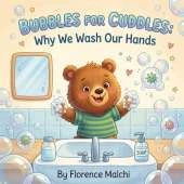 Bubbles for Cuddles: Why We Wash Our Hands: A Fun Picture Book for Toddlers and Preschoolers About Germs, Hygiene, and Healthy Habits