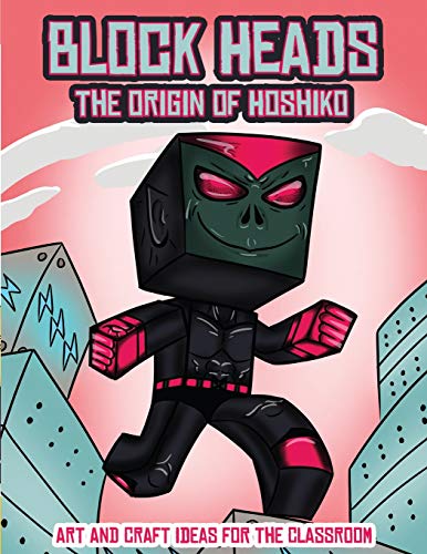 Art and Craft ideas for the Classroom (Block Heads - The origin of Hoshiko): This Block Heads paper crafts book for kids comes with 7 specially selected 3D Block Head characters and 1 hoverboard