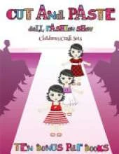 Childrens Craft Sets (Cut and Paste Doll Fashion Show): Dress your own cut and paste dolls. This book is designed to improve hand-eye coordination, develop fine and gross motor control, develop visuo-spatial skills, and to help children sustain attention.