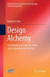 Design Alchemy: Transforming the Way We Think About Learning and Teaching