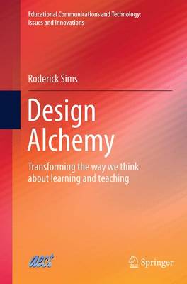 Design Alchemy: Transforming the Way We Think About Learning and Teaching