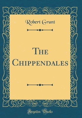 The Chippendales (Classic Reprint)