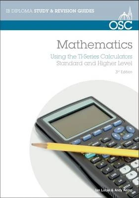 IB Mathematics: Using the TI Series Calculators: For Exams from May 2014 Onwards